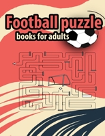 Football Puzzle books for adults: Amazing Gift For Adult Football Fans and Clever Children B08R4FTXJW Book Cover