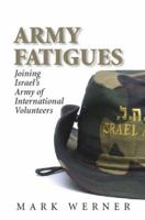 Army Fatigues: Joining Israel's Army of International Volunteers 1934440086 Book Cover