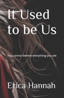 It Used to be Us: You cannot believe everything you see B0BSJHDJGN Book Cover