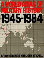 A World Atlas of Military History, 1945-1984 (A Da Capo paperback) 030680316X Book Cover