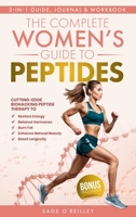 The Complete Women’s Guide to Peptides: Cutting-Edge Biohacking Peptide Therapy to Restore Energy, Balance Hormones, Burn Fat, Enhance Natural Beauty, and Boost Longevity (Biohacking for Women) 1922575437 Book Cover