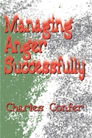 Managing Anger Successfully 059512030X Book Cover