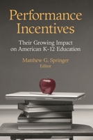 Performance Incentives: Their Growing Impact on American K-12 Education 0815780796 Book Cover