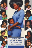 AFRICAN BABY NAME DICTIONARY "IGBO / NIGERIA" B0C9XCN7DR Book Cover