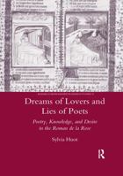 Dreams of Lovers and Lies of Poets: Poetry, Knowledge and Desire in the "Roman De La Rose" 036760387X Book Cover