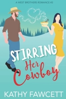 Stirring Her Cowboy: A Sweet Romantic Comedy 1735969915 Book Cover