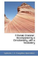 A Romaic Grammar, Accompanied by a Chrestomathy, with a Vocabulary 1110372752 Book Cover