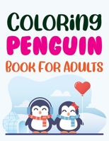 Coloring Penguin Book For Adults: Adults Penguins Coloring Book B08RKLRVR3 Book Cover