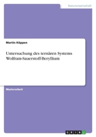 Untersuchung des ternären Systems Wolfram-Sauerstoff-Beryllium 3346733203 Book Cover