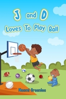 J and D Loves To Play Ball 0578697726 Book Cover