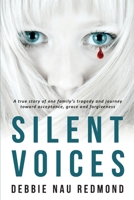 Silent Voices: A true story of one family's tragedy and journey toward acceptance, grace and forgiveness 0986225908 Book Cover