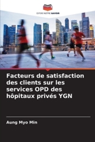 Facteurs de satisfaction des clients sur les services OPD des hôpitaux privés YGN (French Edition) 6207865588 Book Cover