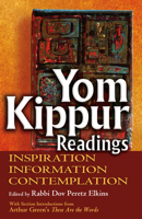 Yom Kippur Readings: Inspiration, Information And Contemplation 1580234380 Book Cover