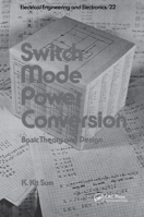 Switch Mode Power Conversion:Vol 22 (Electrical and Computer Engineering) 0824772342 Book Cover