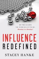 Influence Redefined: Be the Leader You Were Meant to Be, Monday to Monday 1626343578 Book Cover