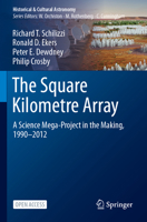The Square Kilometre Array: A Science Mega-Project in the Making, 1990-2012 (Historical & Cultural Astronomy) 3031513738 Book Cover