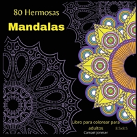 80 Hermosas Mandalas: Coloring book for Adults: The most Amazingl Mandalas for Relaxation and Stress ReliefEasy to Carry 8.5x8.5 5936790517 Book Cover