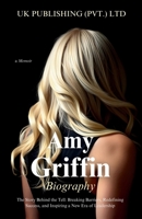Amy Griffin Biography: the Story Behind the Tell: Breaking Barriers, Redefining Success, and Inspiring a New Era of Leadership 1967010269 Book Cover