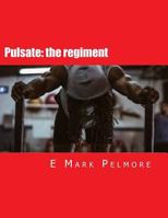 Pulsate: The Regiment 1534617620 Book Cover