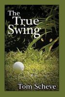 The True Swing 0963895737 Book Cover