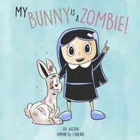 My Bunny is a Zombie! 1954214499 Book Cover