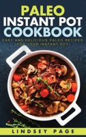 Paleo Instant Pot Cookbook: Easy and Delicious Paleo Recipes for Your Instant Pot B0B582FHVQ Book Cover