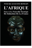 L’Afrique Face A La Nouvelle Stratégie De Séduction De La France (French Edition) B0CN2T7VBW Book Cover