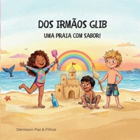 As Aventuras dos Irmãos Glib: Uma Praia com Sabor! (Portuguese Edition) B0GRQYTTFK Book Cover