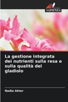 La gestione integrata dei nutrienti sulla resa e sulla qualità del gladiolo (Italian Edition) 6207967690 Book Cover