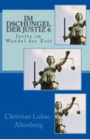 Im Dschungel der Justiz 6: Justiz im Wandel der Zeit 1500861006 Book Cover