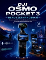DJI Osmo Pocket 3 Benutzerhandbuch: Setup, DJI Mimo, Creator Combo, Kameraeinstellungen, ActiveTrack, Audio und Workflow-Tipps (German Edition) B0H8PMFKJQ Book Cover