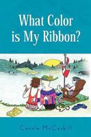 What Color is My Ribbon? 1436399270 Book Cover