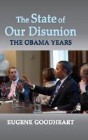 The State of Our Disunion: The Obama Years 1412857147 Book Cover