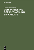 Zum Jahrestag der Entlassung Bismarck's 3112457730 Book Cover