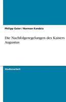 Die Nachfolgeregelungen des Kaisers Augustus 3638793508 Book Cover