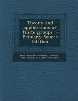 Theory and Applications of Finite Groups - Primary Source Edition 1295409992 Book Cover