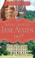 What Would Jane Austen Do? 1402218311 Book Cover