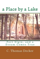 A Place by a Lake: Port Elgin, and a Dream Comes True 1539464547 Book Cover