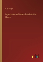 Organization and Order of the Primitive Church 3368181408 Book Cover