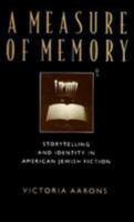 A Measure of Memory: Storytelling and Identity in American Jewish Fiction 082031773X Book Cover