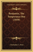 Benjamin, The Temperance Boy 1104622742 Book Cover