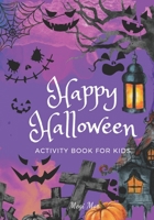 Happy Halloween: Activity Book For Kids Ages 4-12, Great Coloring Pages And Various Halloween-Themed Activities B09CV27X6S Book Cover