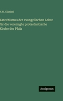 Katechismus der evangelischen Lehre für die vereinigte protestantische Kirche der Pfalz (German Edition) 3563593124 Book Cover