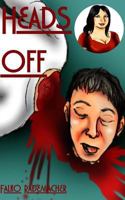 Heads Off. A Lisa Becker Mystery 1497385210 Book Cover
