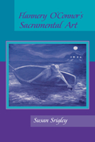 Flannery O'Connor's Sacramental Art 0268017808 Book Cover