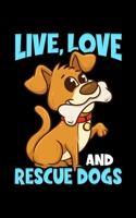 Live, Love And Rescue Dogs: Cute & Funny Live, Love, Rescue Dogs Puppy Owners 2020 Pocket Sized Weekly Planner & Gratitude Journal (53 Pages, 5 x 8) - Blank Sections For Notes & To Do Lists - Small Fi 165116097X Book Cover