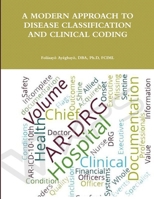 A MODERN APPROACH TO DISEASE CLASSIFICATION AND CLINICAL CODING 0359119492 Book Cover