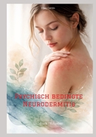 Psychisch bedingte Neurodermitis: Sachbuch - Ratgeber (German Edition) 3384796667 Book Cover