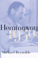 Hemingway: The 1930s 0393317781 Book Cover