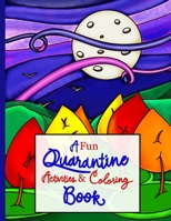 A Fun Quarantine Activities & Coloring Book: Ages 10 - Adult | Fun mind puzzles | Number games | Coloring pages | Drawing Challenges | Fill-in Squares | Entertaining and easy B08RGZH873 Book Cover